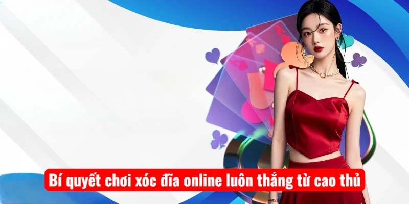 bi-quyet-choi-xoc-dia-online-luon-thang-tu-cao-thu-1 Bí quyết chơi xóc đĩa online luôn thắng từ cao thủ