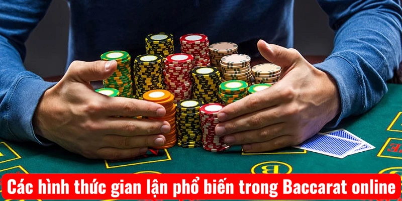 cac-hinh-thuc-gian-lan-pho-bien-trong-baccarat-online Các hình thức gian lận phổ biến trong Baccarat online