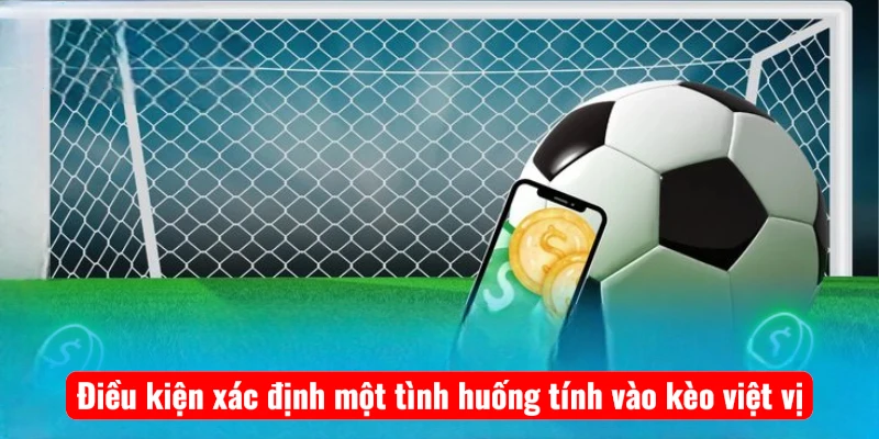 dieu-kien-xac-dinh-mot-tinh-huong-tinh-vao-keo-viet-vi Điều kiện xác định một tình huống tính vào kèo việt vị