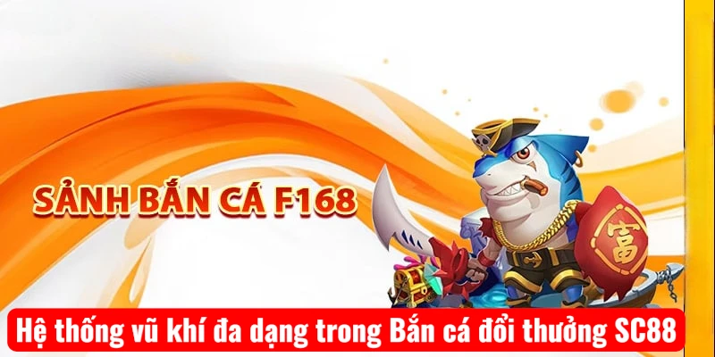 he-thong-vu-khi-da-dang-trong-ban-ca-doi-thuong-sc88 Hệ thống vũ khí đa dạng trong Bắn cá đổi thưởng SC88