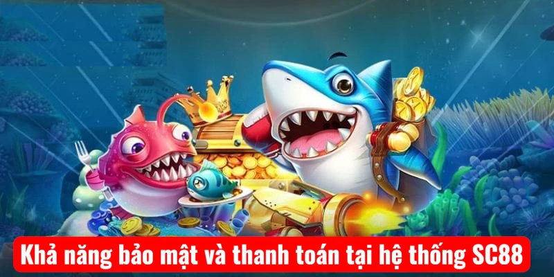 kha-nang-bao-mat-va-thanh-toan-tai-he-thong-sc88 Khả năng bảo mật và thanh toán tại hệ thống SC88