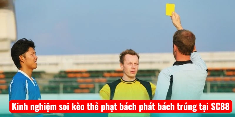 kinh-nghiem-soi-keo-the-phat-bach-phat-bach-trung-tai-sc88 Kinh nghiệm soi kèo thẻ phạt bách phát bách trúng tại SC88