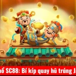 Mẹo săn hũ nổ SC88: Bí kíp quay hũ trúng Jackpot 2026