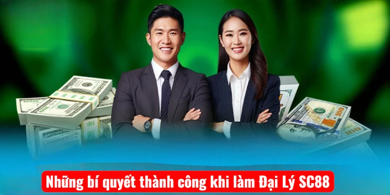 nhung-bi-quyet-thanh-cong-khi-lam-dai-ly-sc88 Những bí quyết thành công khi làm Đại Lý SC88