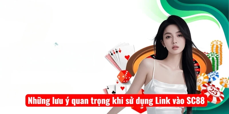 nhung-luu-y-quan-trong-khi-su-dung-link-vao-sc88 Những lưu ý quan trọng khi sử dụng Link vào SC88