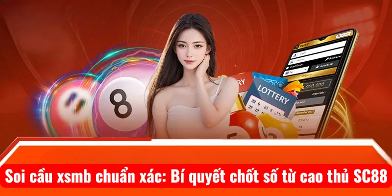 soi-cau-xsmb-chuan-xac-bi-quyet-chot-so-tu-cao-thu-sc88-1 Soi cầu xsmb và hành trình tích lũy kinh nghiệm dài hạn