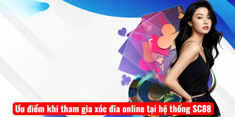 uu-diem-khi-tham-gia-xoc-dia-online-tai-he-thong-sc88-1 Ưu điểm khi tham gia xóc đĩa online tại hệ thống SC88