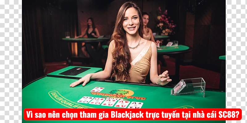 vi-sao-nen-chon-tham-gia-blackjack-truc-tuyen-tai-nha-cai-sc88 Vì sao nên chọn tham gia Blackjack trực tuyến tại nhà cái SC88?